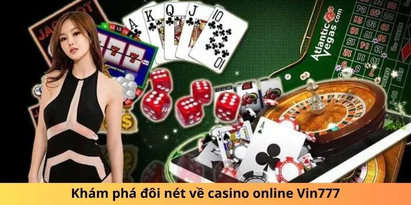 Khám phá đôi nét về casino online Vin777